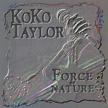 Koko Taylor - Force Of Nature