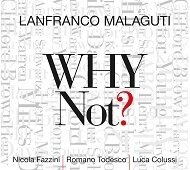 LANFRANCO MALAGUTI - Why Not?