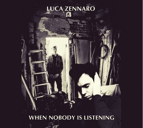 LUCA ZENNARO - When Nobody Is Listening