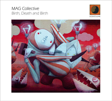 MAG COLLECTIVE - Birth, Death And Birth