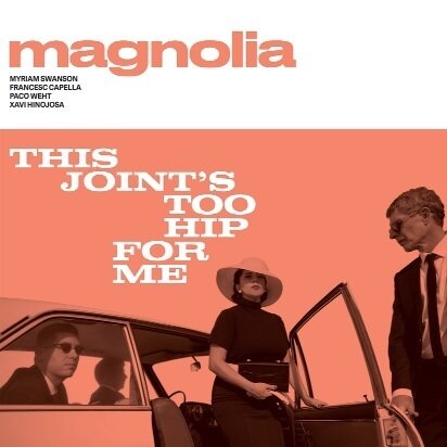 MAGNOLIA - This Joint's Too Hip For Me