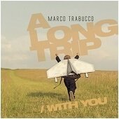 Marco Trabucco - A Long Trip/With You Marco Trabucco - A Long Trip/With You