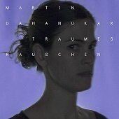 MARTIN DAHANUKAR-Traumesrauschen