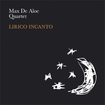 Max De Aloe Quartet - Lirico Incanto