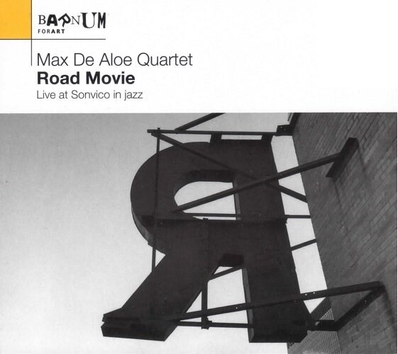 MAX DE ALOE QUARTET - Road Movie (Live At Sonvico In Jazz)