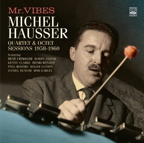 MICHEL HAUSSER MR. VIBES (2CD) - Quartet & Octet Sessions 1958 - 1960