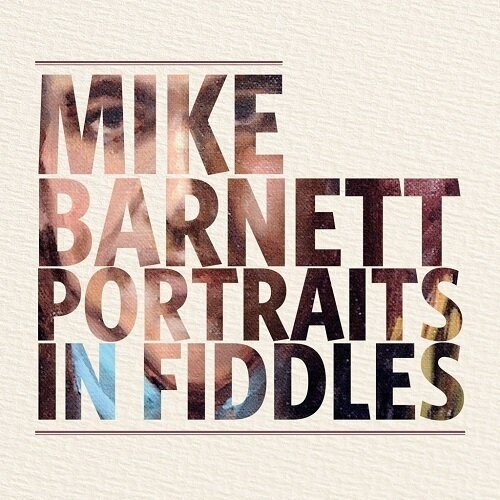 MIKE BARNETT - Portraits In Fiddles