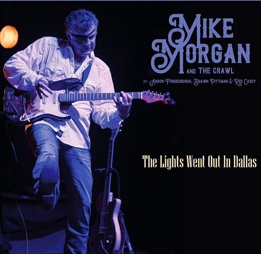 MIKE MORGAN & THE CRAWL - The Lights Went Out In Dallas