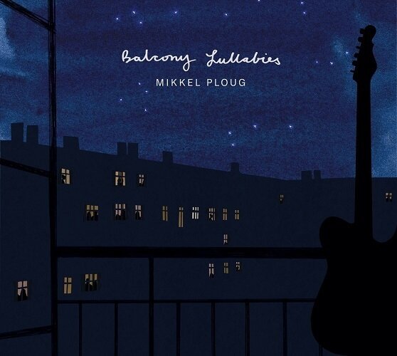 MIKKEL PLOUG - Balcony Lullabies