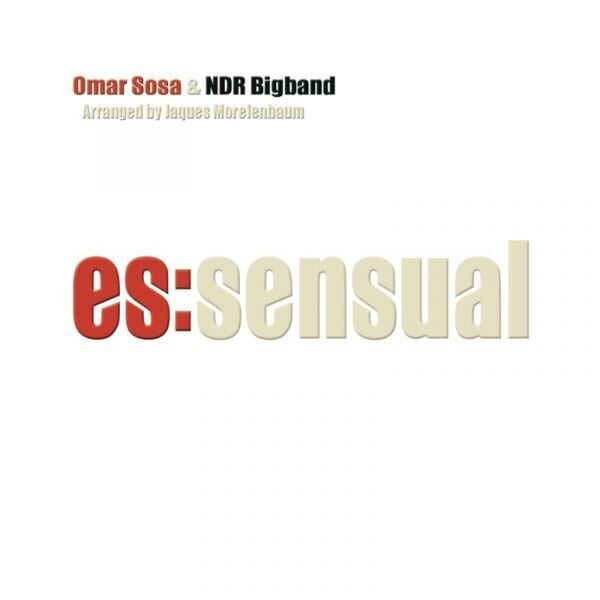 Omar Sosa & Ndr Bigband-Es: Sensual (Arr. By Jaques Morelenbaum)