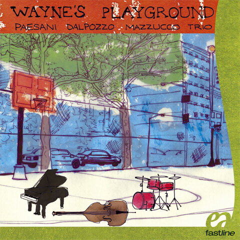 Paesani/Dalpozzo/Mazzucco Trio - Wayne's Playground