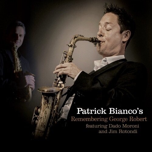 PATRICK BIANCO'S - Remembering George Robert