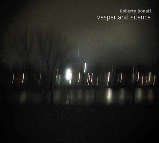 ROBERTO BONATI - Vesper And Silence