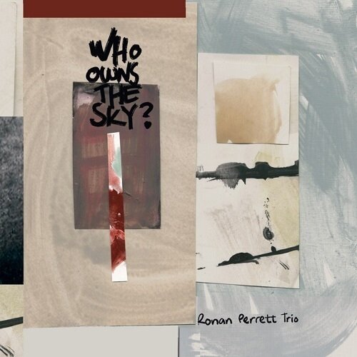 RONAN PERRETT TRIO - Who Owns The Sky?