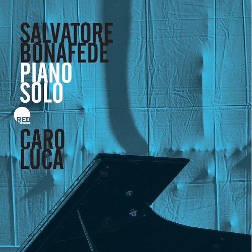 Salvatore Bonafede - Caro Luca (Piano Solo)