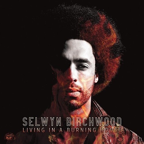 Selwyn Birchwood (Lp Colorato) - Living In A Burning House