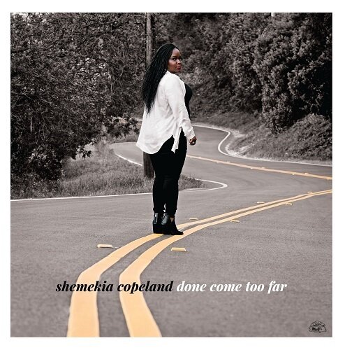 SHEMEKIA COPELAND - Done Come Too Far