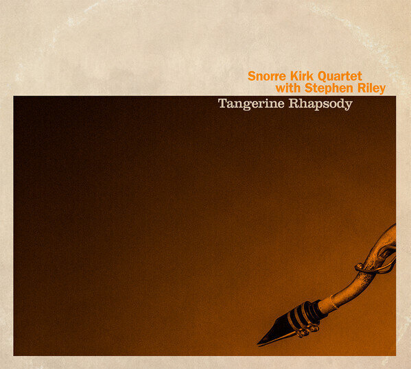 SNORRE KIRK QUARTET WITHV STEPHEN RILEY - Tangerine Rhapsody