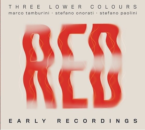 THREE LOWER COLOURS - RED (Early Recordings)