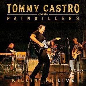 Tommy Castro & Painkillers - Killin' It (Live)