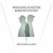 WOLFGANG SCHLUTER & BORIS NETSVETAEV-Breathing As One