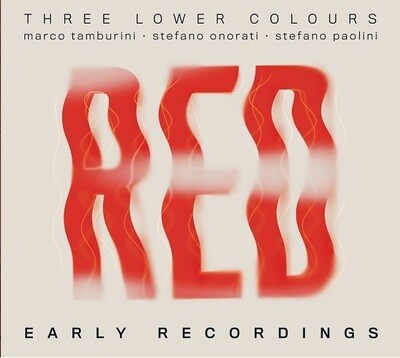 THREE LOWER COLOURS - RED (Early Recordings)