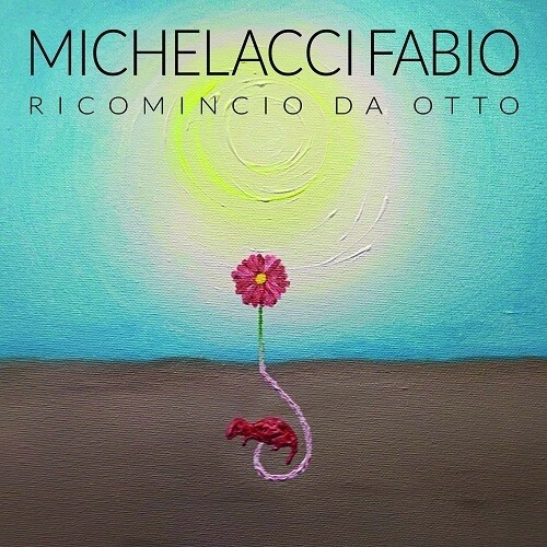 FABIO MICHELACCI - Ricomincio Da Otto