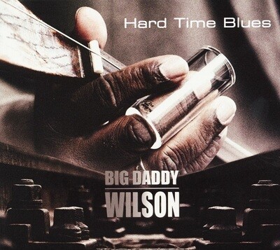 BIG DADDY WILSON - Hard Time Blues
