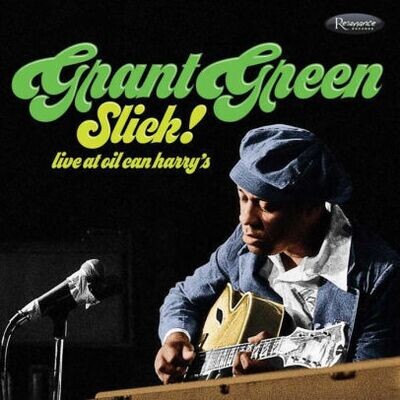 Grant Green-Slick! Live At Oil Can Harry's