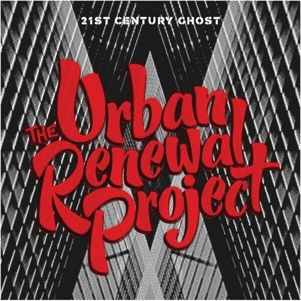 THE URBAN RENEWAL PROJECT-21st Century Ghost