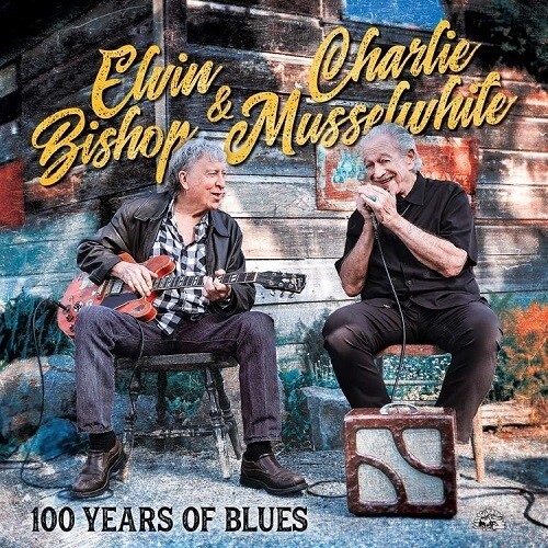 Elvin Bishop & Charlie Musselwhite - 100 Years Of The Blues