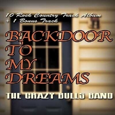THE CRAZY BULLS BAND - Backdoor To My Dreams
