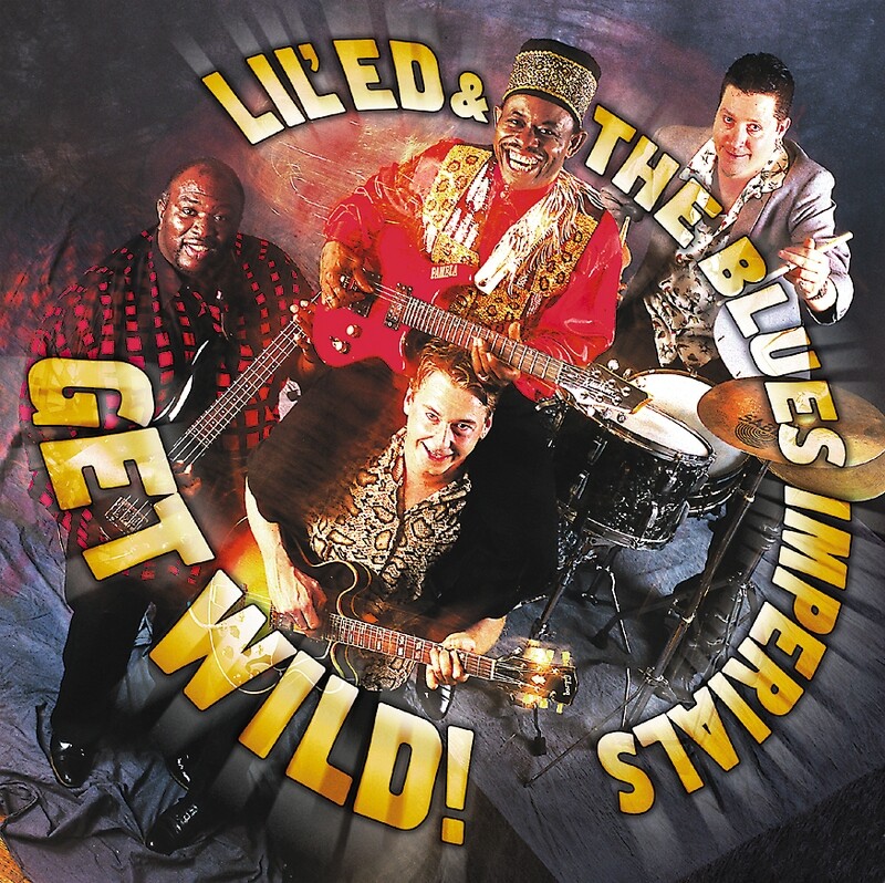 Lil'ed & The Blues Imperials - Get Wild!