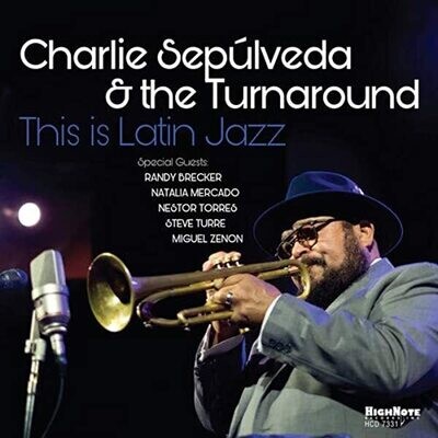 CHARLIE SEPULVEDA & THE TURNAROUND - This Is Latin Jazz CHARLIE SEPULVEDA & THE TURNAROUND - This Is Latin Jazz