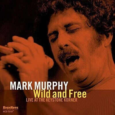 MARK MURPHY - Wild And Free (Live At Keystone) MARK MURPHY - Wild And Free (Live At Keystone)