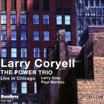 LARRY CORYELL THE POWER TRIO - Live In Chicago LARRY CORYELL THE POWER TRIO - Live In Chicago
