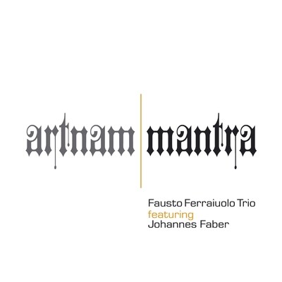 Fausto Ferraiuolo Trio Feat.J.Faber - Artnam/Mantra Fausto Ferraiuolo Trio Feat.J.Faber - Artnam/Mantra