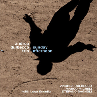 Andrea Dulbecco Trio - Sunday Afternoon Andrea Dulbecco Trio - Sunday Afternoon