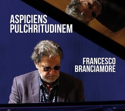 FRANCESCO BRANCIAMORE - Aspiciens Pulchritudinem