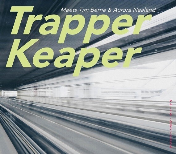 TRAPPER KEAPER - Meets Tim Berne & Aurora Nealand