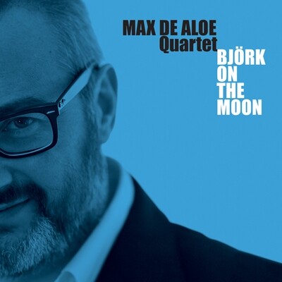 Max De Aloe Quartet - Bjork On The Moon Max De Aloe Quartet - Bjork On The Moon