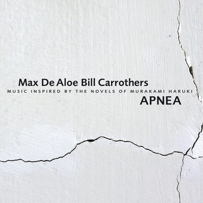 Max De Aloe & Bill Carrothers - Apnea Max De Aloe & Bill Carrothers - Apnea