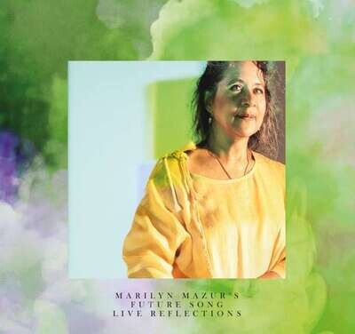 MARILYN MAZUR'S FUTURE SONG - Live Reflections MARILYN MAZUR'S FUTURE SONG - Live Reflections