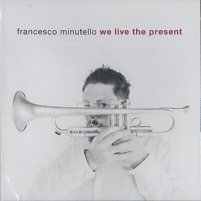 FRANCESCO MINUTELLO - We Live The Present