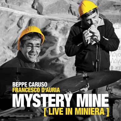 Beppe Caruso & Francesco D'auria - Mystery Mine (Live In Miniera) Beppe Caruso & Francesco D'auria - Mystery Mine (Live In Miniera)