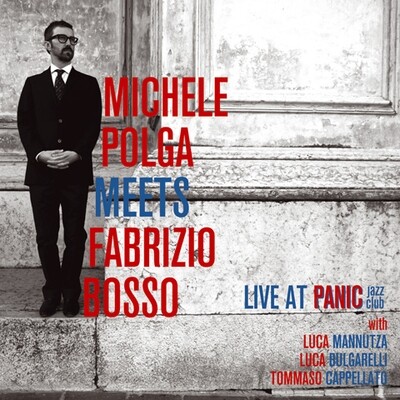 Michele Polga Meets Fabrizio Bosso - Live At Panic Jazz Club Michele Polga Meets Fabrizio Bosso - Live At Panic Jazz Club
