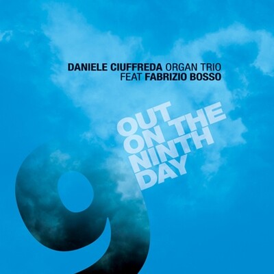Daniele Ciuffreda Organ Trio Feat. F. Bosso - Out On The Ninth Day (Feat. Fabrizio Bosso)