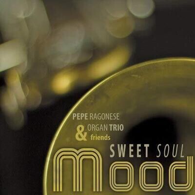 Pepe Ragonese Trio & Friends - Sweet Soul Mood