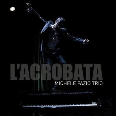 Michele Fazio Trio - L'acrobata Michele Fazio Trio - L'acrobata
