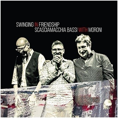 Scasciamacchia-Bassi With Moroni - Swinging In Friendship